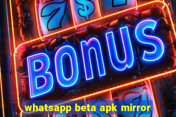 whatsapp beta apk mirror